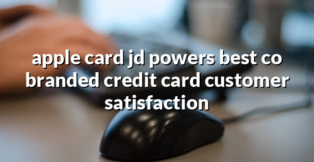 apple card jd powers best co branded credit card customer satisfaction