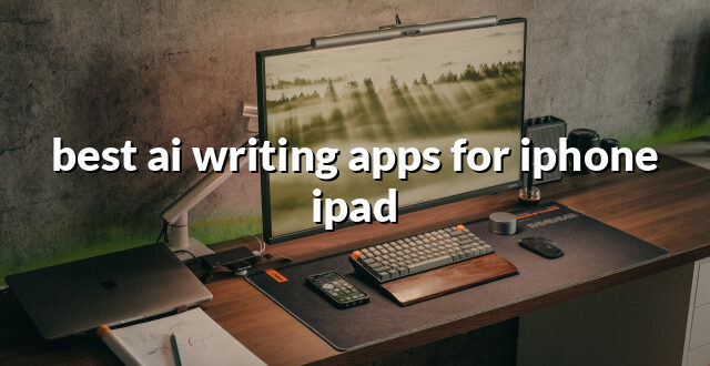 best ai writing apps for iphone ipad