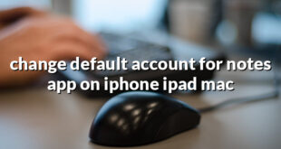 change default account for notes app on iphone ipad mac