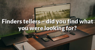 Finders tellers – did you find what you were looking for?