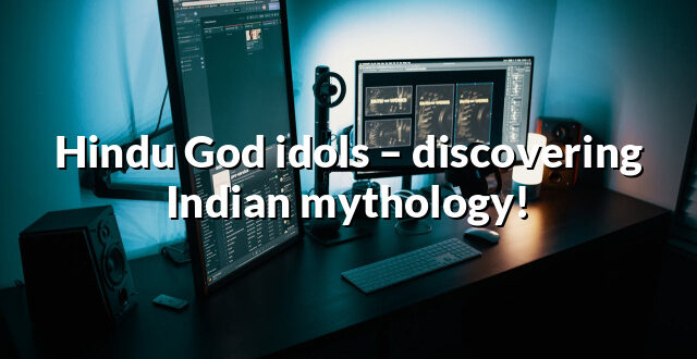 Hindu God idols – discovering Indian mythology!