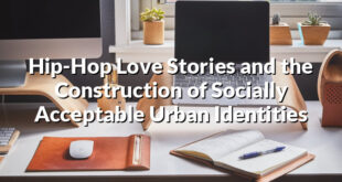 Hip-Hop Love Stories and the Construction of Socially Acceptable Urban Identities