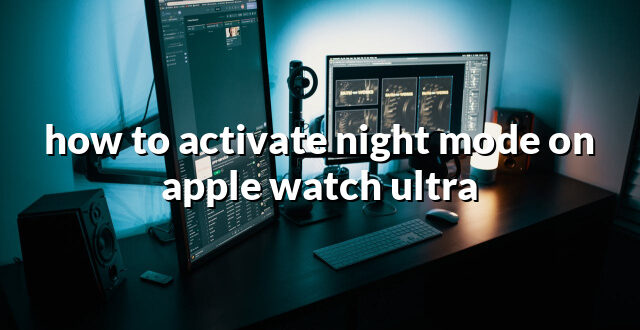 how to activate night mode on apple watch ultra