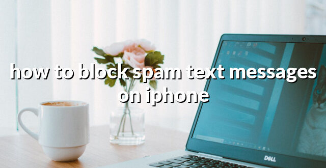 how to block spam text messages on iphone