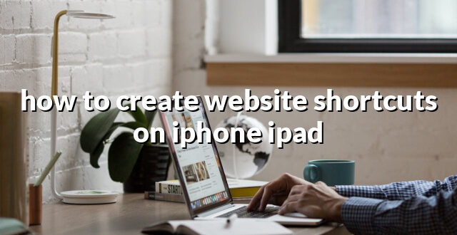 how to create website shortcuts on iphone ipad