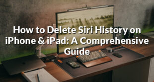 How to Delete Siri History on iPhone & iPad: A Comprehensive Guide