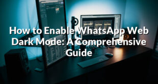 How to Enable WhatsApp Web Dark Mode: A Comprehensive Guide