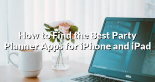 How to Find the Best Party Planner Apps for iPhone and iPad