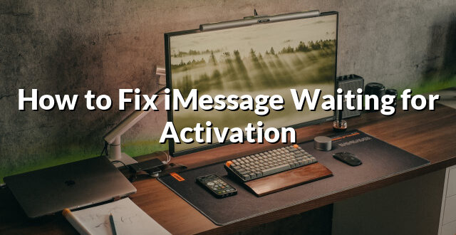 How to Fix iMessage Waiting for Activation