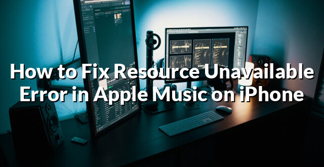 How to Fix Resource Unavailable Error in Apple Music on iPhone