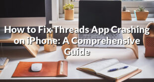 How to Fix Threads App Crashing on iPhone: A Comprehensive Guide