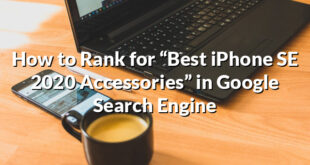 How to Rank for “Best iPhone SE 2020 Accessories” in Google Search Engine