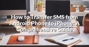 How to Transfer SMS from Android Phone to iPhone: A Comprehensive Guide