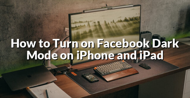 How to Turn on Facebook Dark Mode on iPhone and iPad