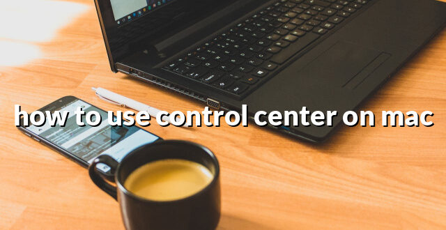 how to use control center on mac