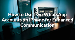 How to Use Two WhatsApp Accounts on iPhone for Enhanced Communication