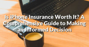 Is iPhone Insurance Worth It? A Comprehensive Guide to Making an Informed Decision