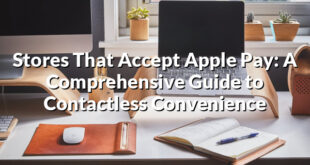 Stores That Accept Apple Pay: A Comprehensive Guide to Contactless Convenience