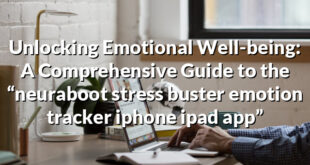 Unlocking Emotional Well-being: A Comprehensive Guide to the “neuraboot stress buster emotion tracker iphone ipad app”