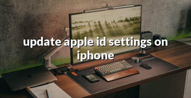 update apple id settings on iphone