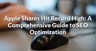 Apple Shares Hit Record High: A Comprehensive Guide to SEO Optimization