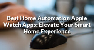 Best Home Automation Apple Watch Apps: Elevate Your Smart Home Experience