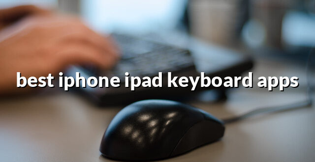 best iphone ipad keyboard apps