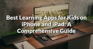 Best Learning Apps for Kids on iPhone and iPad: A Comprehensive Guide