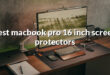 best macbook pro 16 inch screen protectors