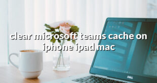 clear microsoft teams cache on iphone ipad mac