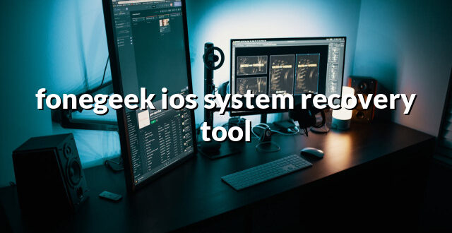 fonegeek ios system recovery tool