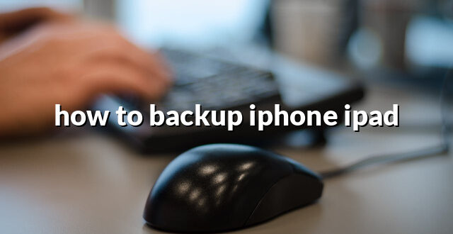 how to backup iphone ipad