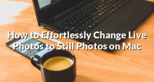 How to Effortlessly Change Live Photos to Still Photos on Mac