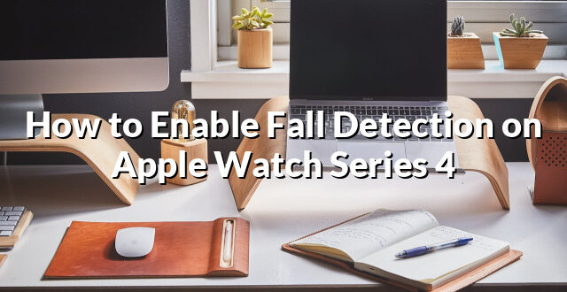 How to Enable Fall Detection on Apple Watch Series 4