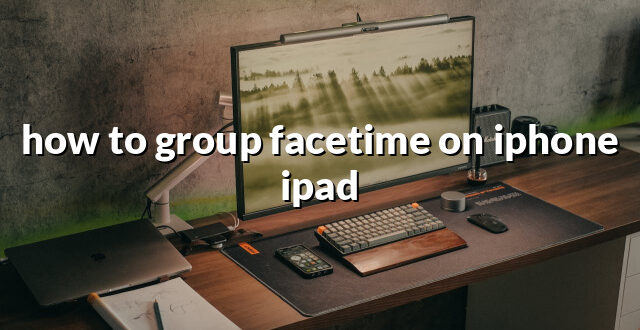 how to group facetime on iphone ipad