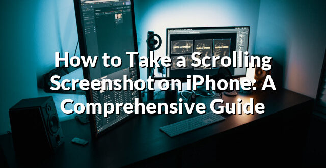 How to Take a Scrolling Screenshot on iPhone: A Comprehensive Guide