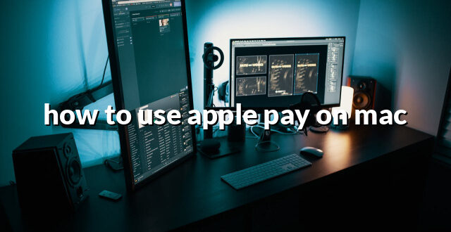 how to use apple pay on mac