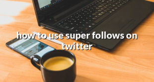 how to use super follows on twitter