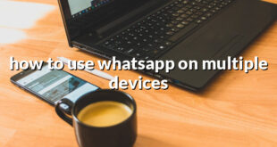 how to use whatsapp on multiple devices