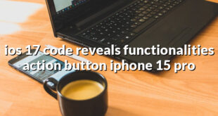 ios 17 code reveals functionalities action button iphone 15 pro