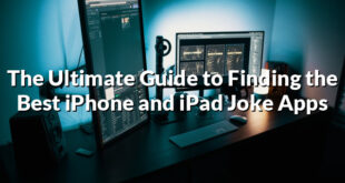 The Ultimate Guide to Finding the Best iPhone and iPad Joke Apps