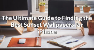 The Ultimate Guide to Finding the Best Sunset Wallpapers for iPhone