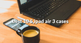 best 10 5 ipad air 3 cases