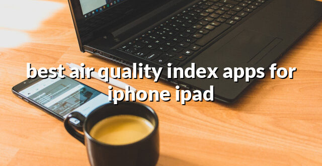 best air quality index apps for iphone ipad