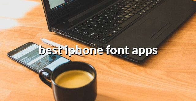 best iphone font apps