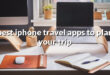 best iphone travel apps to plan your trip