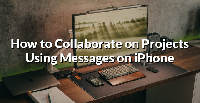 How to Collaborate on Projects Using Messages on iPhone