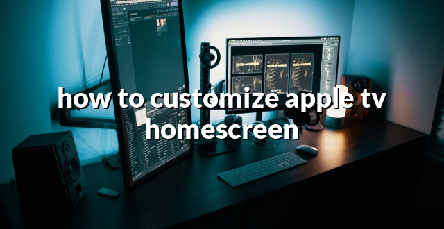 how to customize apple tv homescreen