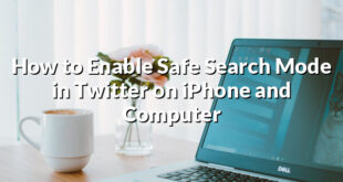 How to Enable Safe Search Mode in Twitter on iPhone and Computer