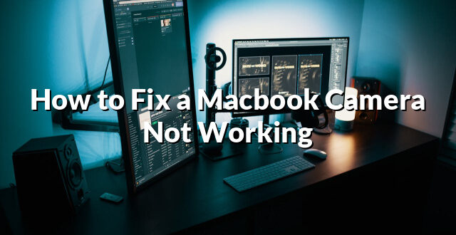 How to Fix a Macbook Camera Not Working